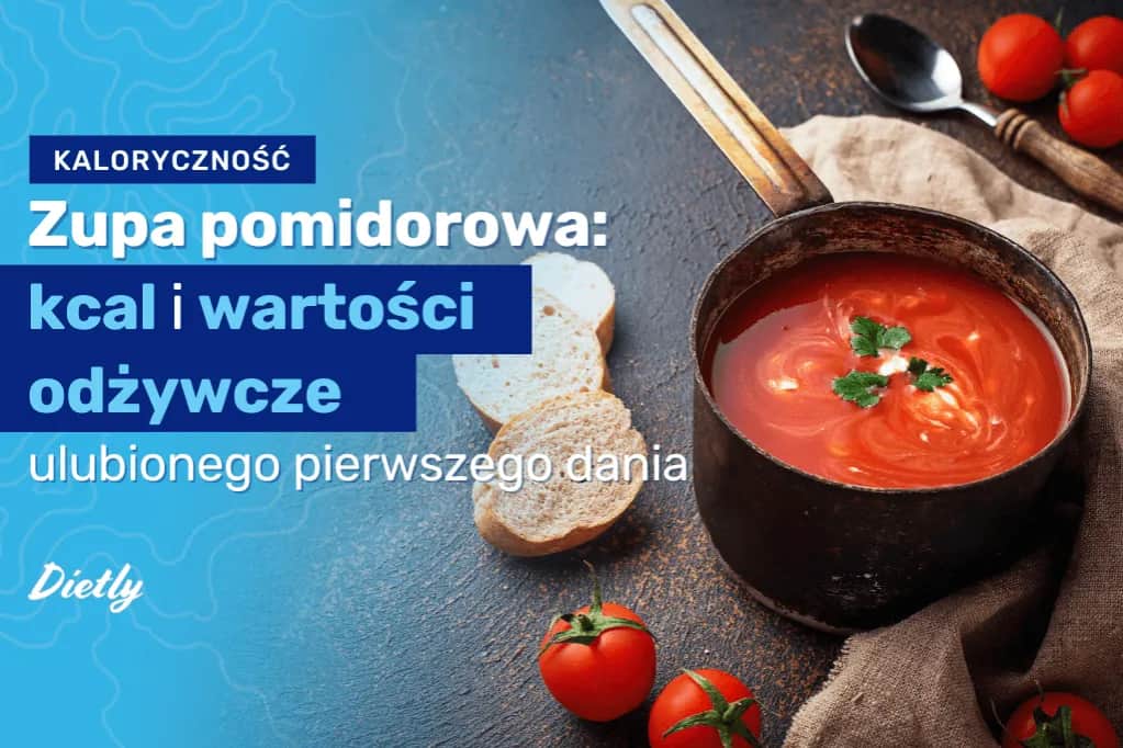 Zupa pomidorowa ile kalorii – jak uniknąć niezdrowych wyborów?